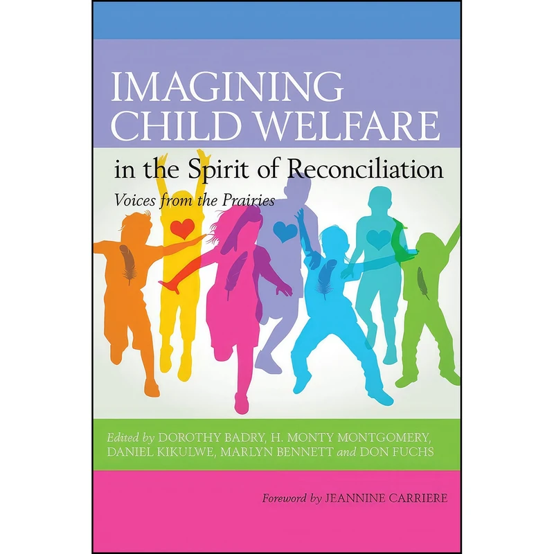 کتاب Imagining Child Welfare in the Spirit of Reconciliation  اثر جمعي از نويسندگان انتشارات University of Regina Press