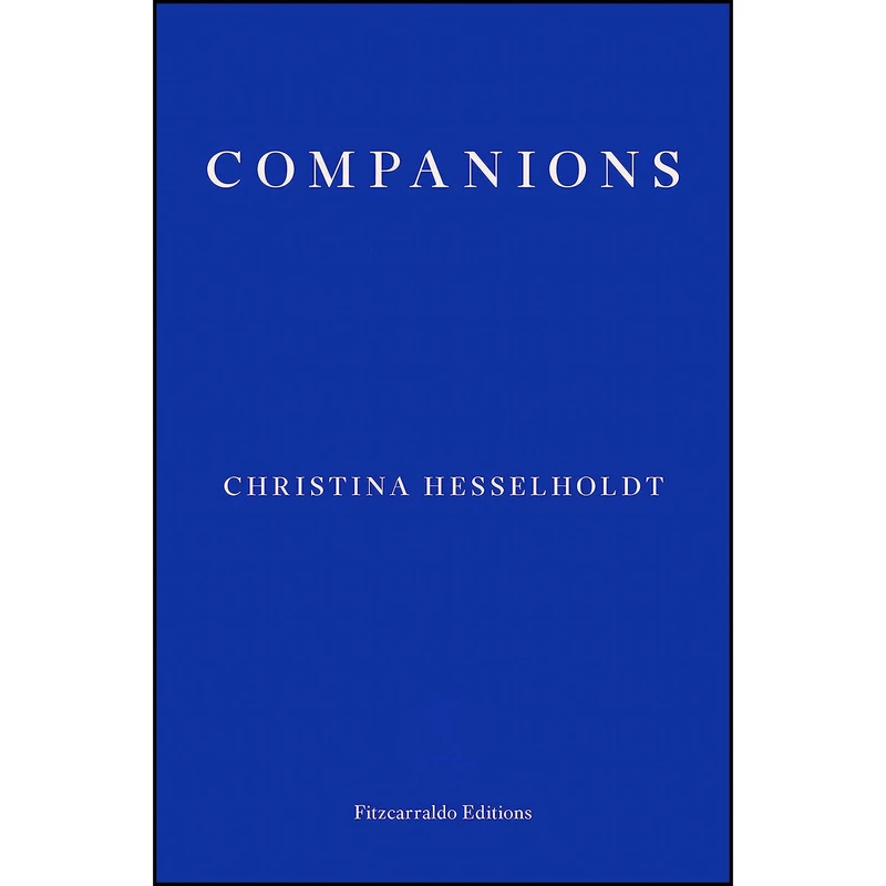 کتاب Companions اثر جمعي از نويسندگان انتشارات Fitzcarraldo Editions