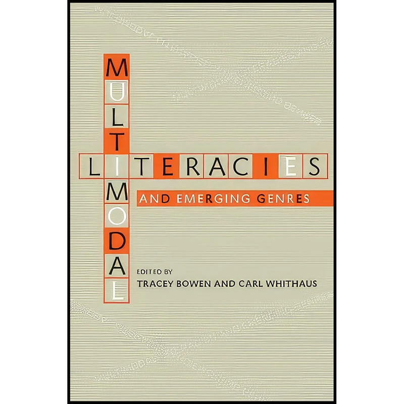 کتاب Multimodal Literacies and Emerging Genres اثر Tracey Bowen and Carl Whithaus انتشارات University of Pittsburgh Press