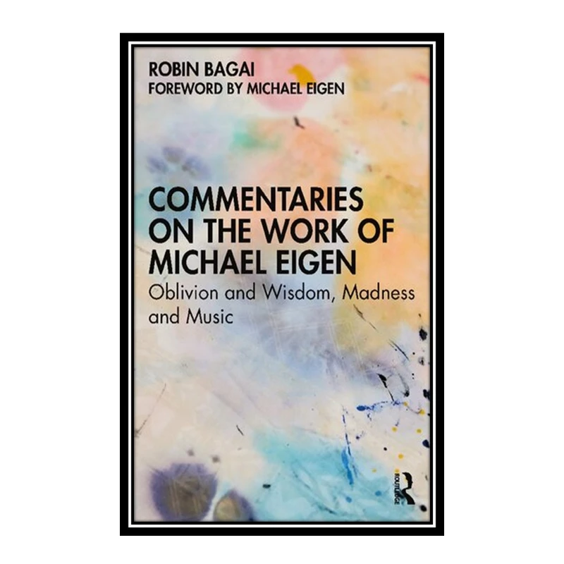 کتاب Commentaries on the Work of Michael Eigen اثر Robin Bagai انتشارات مؤلفین طلایی
