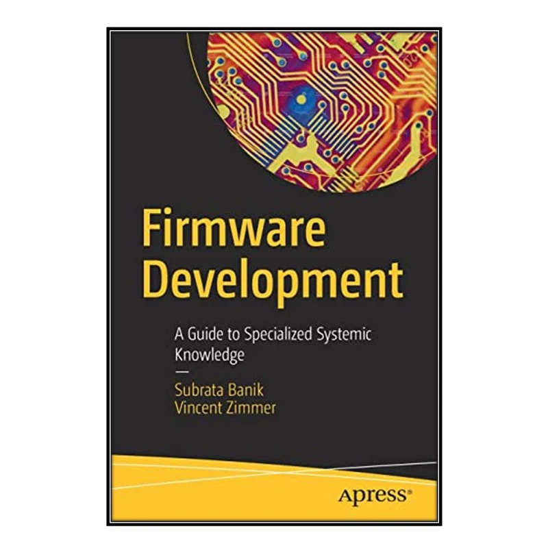 کتاب Firmware Development اثر Subrata Banik and Vincent Zimmer انتشارات مؤلفين طلايي