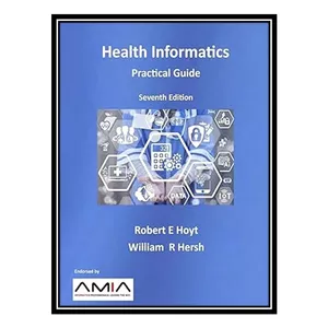 کتاب Health Informatics: Practical Guide Seventh Edition اثر William R. Hersh , Robert E. Hoyt انتشارات مؤلفین طلایی