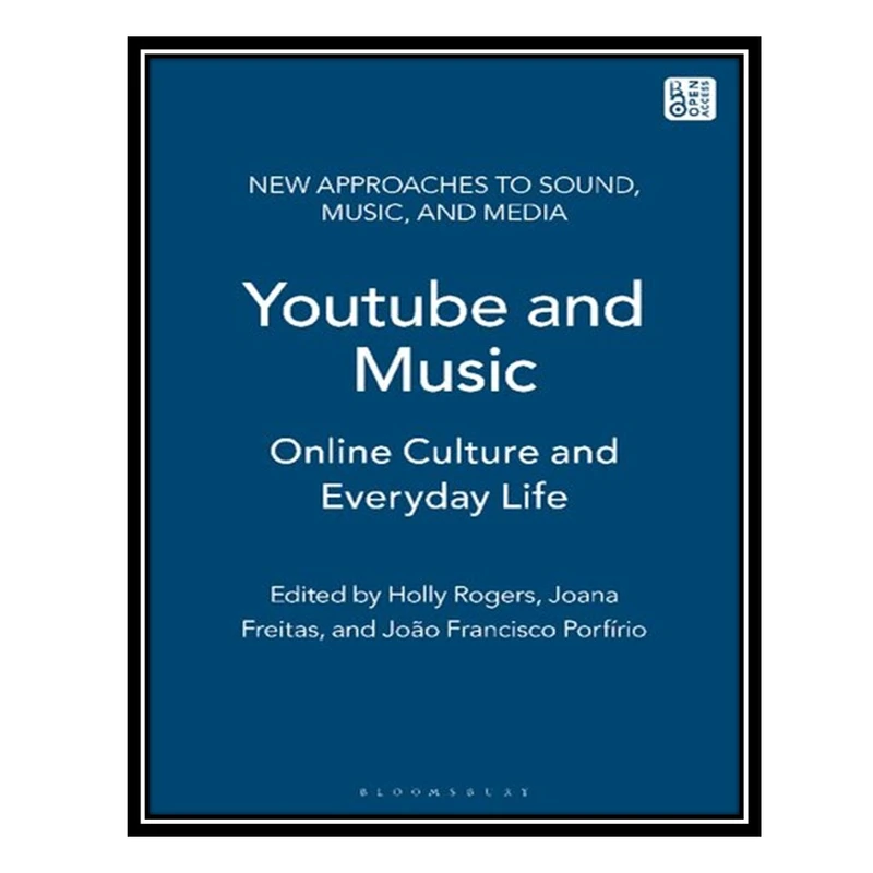 کتاب YouTube and Music: Online Culture and Everyday Life اثر Joana Freitas AND João Francisco Porfírio انتشارات مؤلفین طلایی
