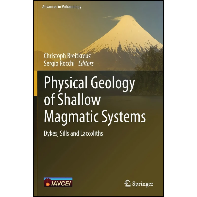 کتاب Physical Geology of Shallow Magmatic Systems اثر جمعي از نويسندگان انتشارات Springer