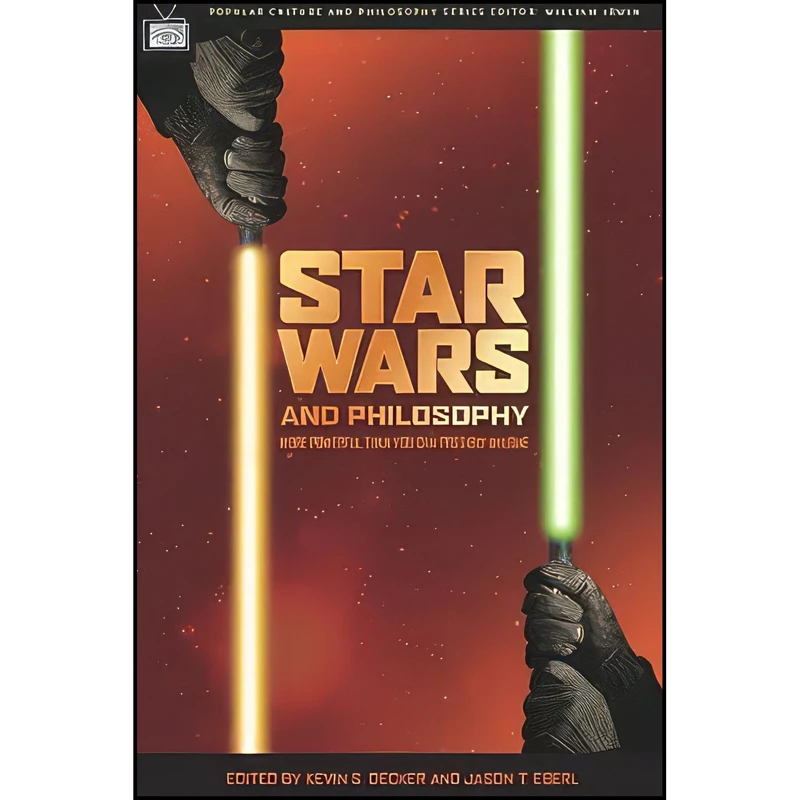 کتاب Star Wars and Philosophy اثر Kevin S. Decker and Jason T. Eberl and William Irwin انتشارات Open Court