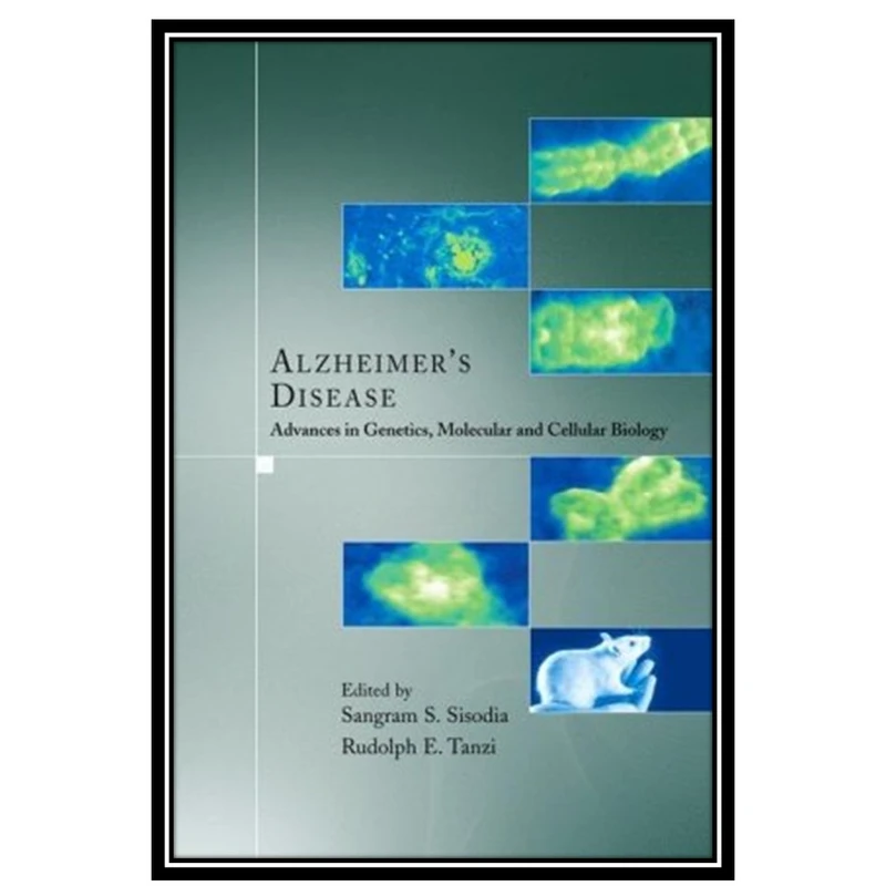 کتاب Alzheimer's Disease: Advances in Genetics, Molecular and Cellular Biology اثر Sangram S. Sisodia and Rudolph E. Tanzi انتشارات مؤلفین طلایی