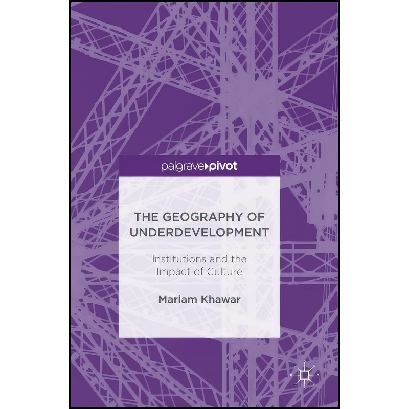 کتاب The Geography of Underdevelopment اثر Mariam Khawar انتشارات Palgrave Macmillan