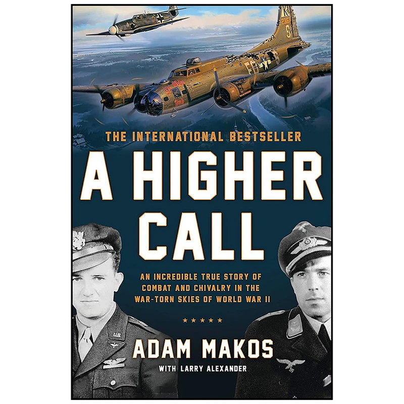 کتاب A Higher Call اثر Adam Makos and Larry Alexander انتشارات Dutton Caliber