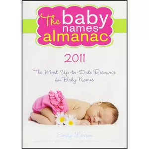 کتاب The 2011 Baby Names Almanac اثر Emily Larson انتشارات Sourcebooks