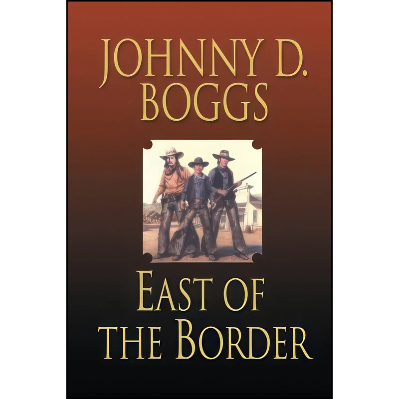 کتاب East of the Border اثر Johnny D. Boggs انتشارات AmazonEncore