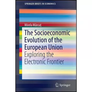 کتاب The Socioeconomic Evolution of the European Union اثر Mirela Marcua انتشارات Springer