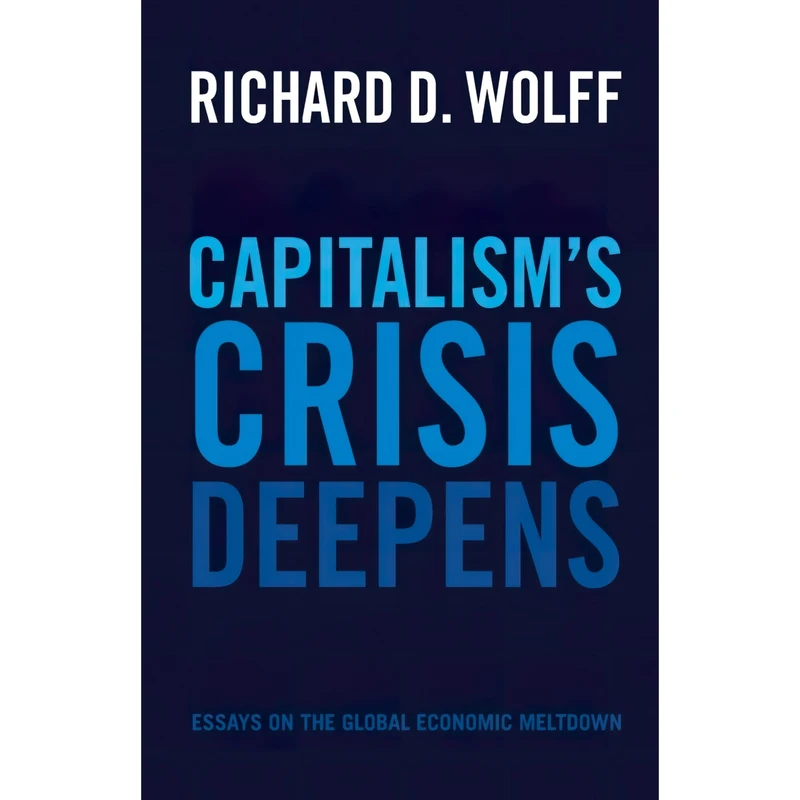 کتاب Capitalisms Crisis Deepens اثر Richard D. Wolff انتشارات Haymarket Books
