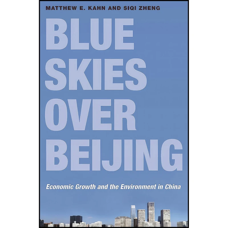 کتاب Blue Skies over Beijing اثر Matthew E. Kahn and Siqi Zheng انتشارات Princeton University Press