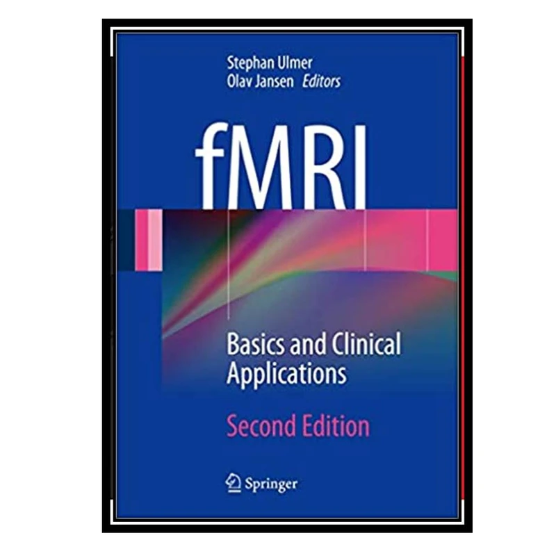 کتاب fMRI : Basics and Clinical Applications اثر جمعی از نویسندگان انتشارات مؤلفین طلایی