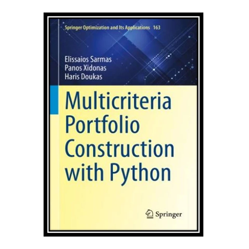 کتاب Multicriteria Portfolio Construction with Python اثر جمعی از نویسندگان انتشارات مؤلفین طلایی
