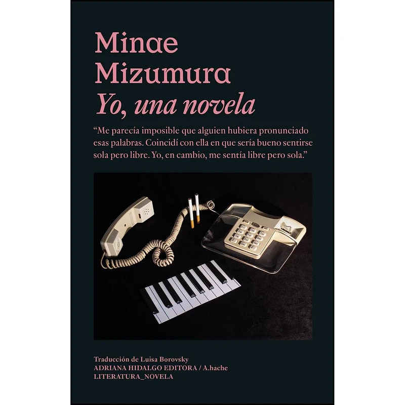 کتاب Yo, una novela اثر Minae Mizumura and Luisa Borovski انتشارات Adriana Hidalgo editora