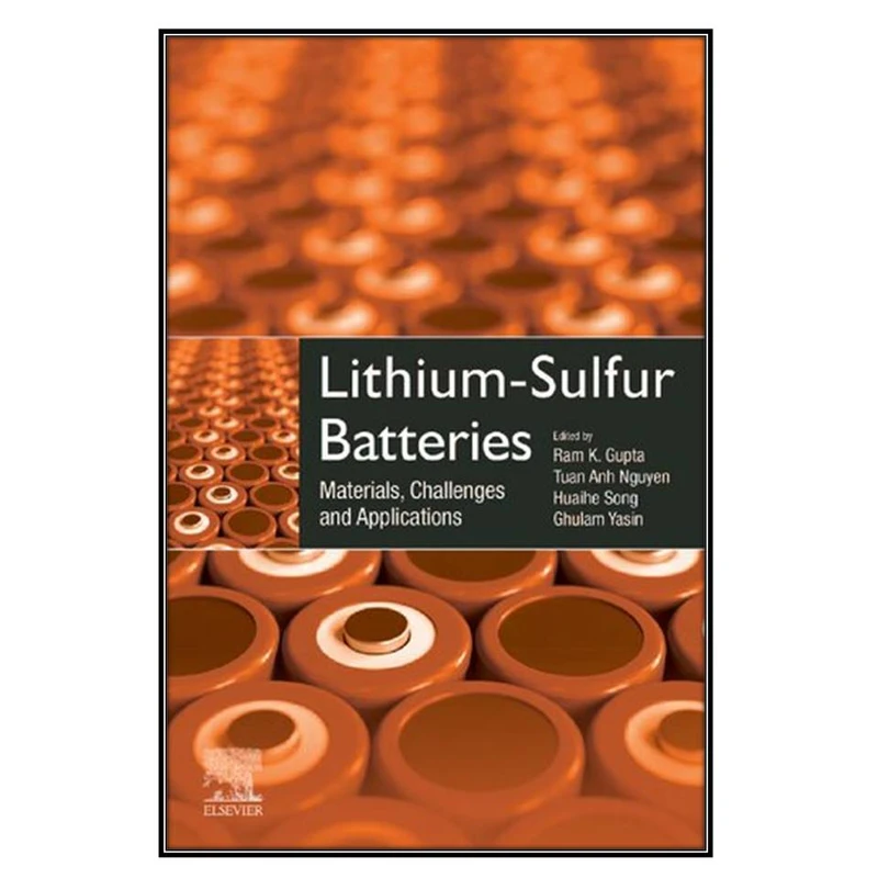  کتاب Lithium-Sulfur Batteries اثر  جمعي از نويسندگان انتشارات مؤلفين طلايي