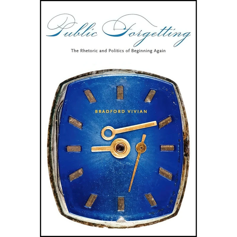 کتاب Public Forgetting اثر Bradford Vivian and Bradford Vivian انتشارات The Pennsylvania State University Press