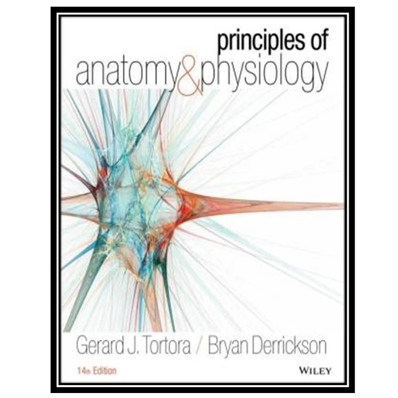کتاب Principles of Anatomy and Physiology اثر Gerard J. Tortora and Bryan Derrickson انتشارات مؤلفین طلایی