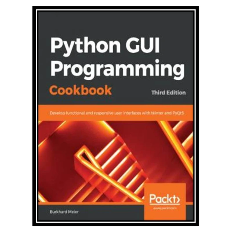 کتاب Python GUI Programming Cookbook اثر Burkhard Meier انتشارات مؤلفین طلایی