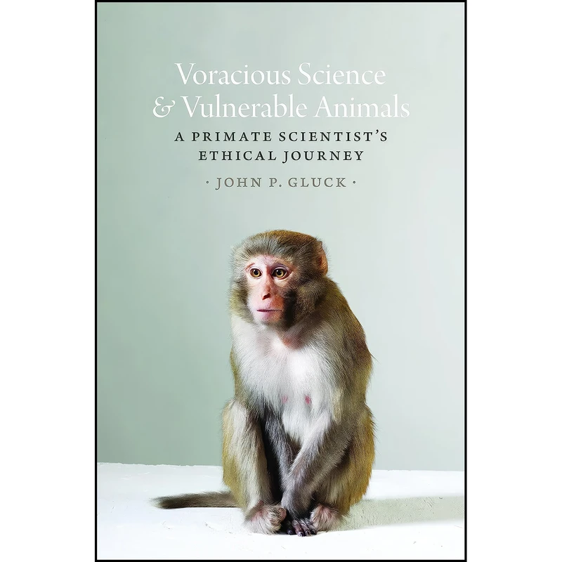 کتاب Voracious Science and Vulnerable Animals اثر John P. Gluck انتشارات University of Chicago Press