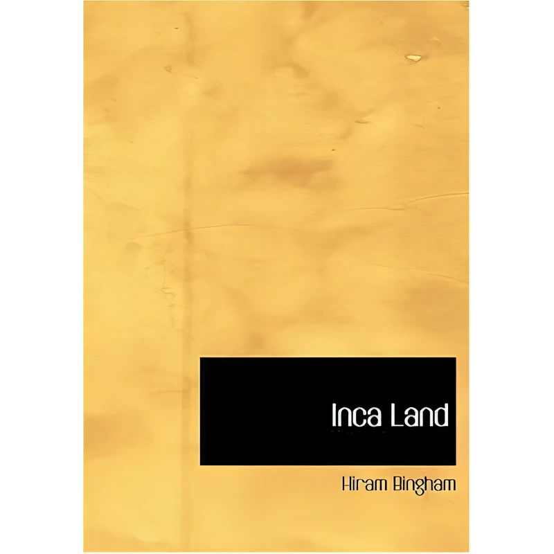 کتاب Inca Land اثر Hiram Bingham انتشارات nan