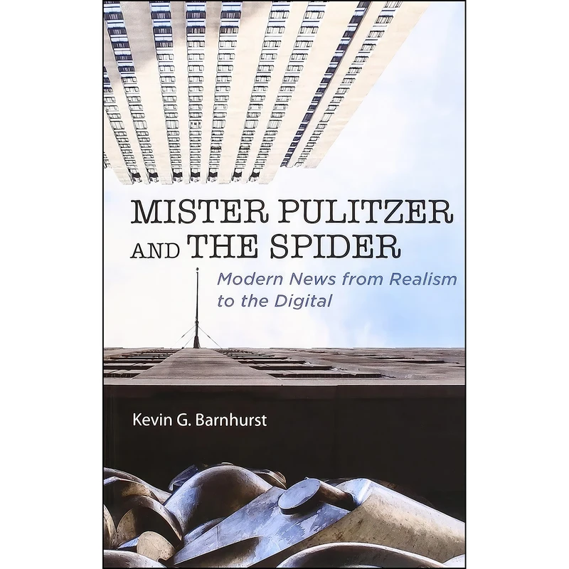 کتاب Mister Pulitzer and the Spider اثر Kevin G Barnhurst انتشارات University of Illinois Press