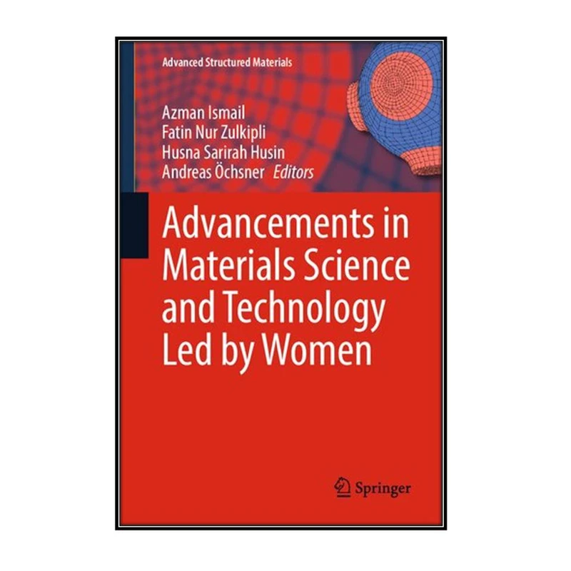 کتاب Advancements in Materials Science and Technology Led by Women اثر  جمعي از نويسندگان انتشارات مؤلفين طلايي
