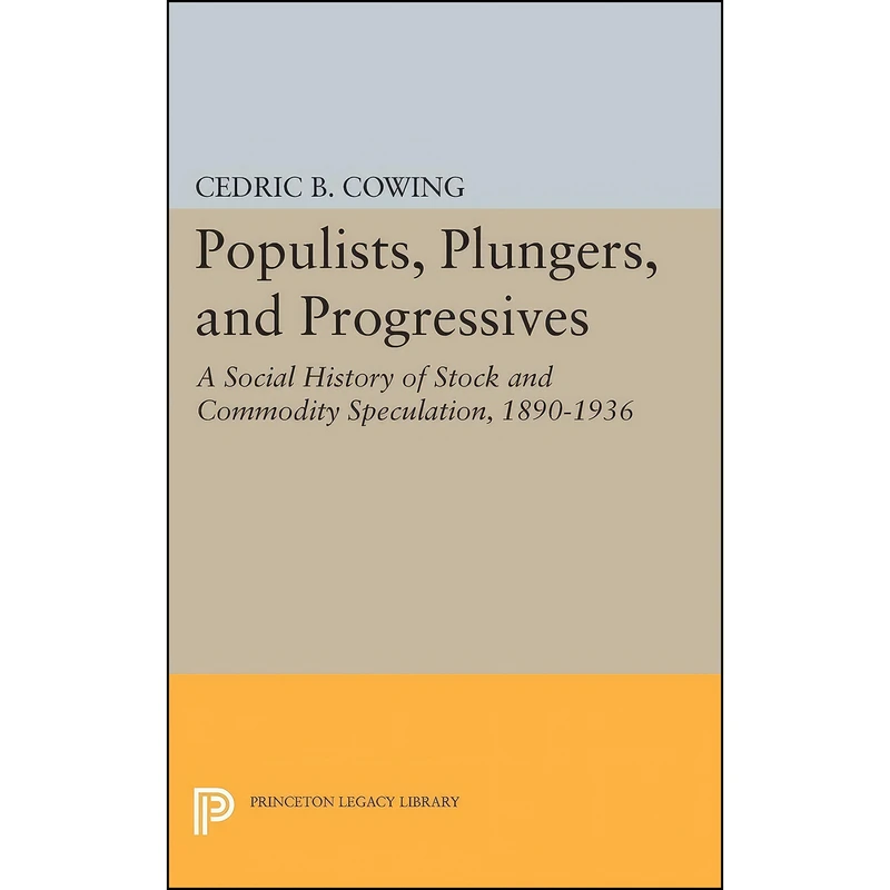 کتاب Populists, Plungers, and Progressives اثر Cedric B. Cowing انتشارات Princeton University Press