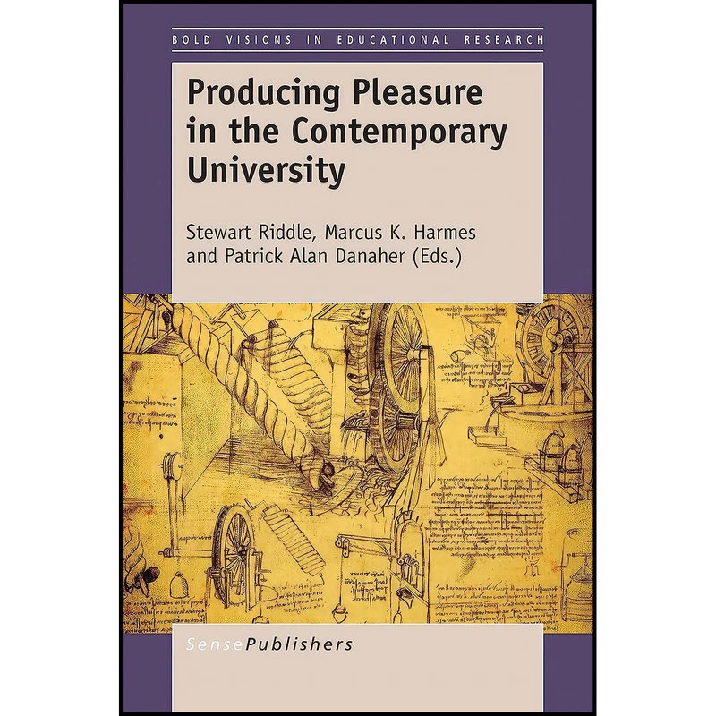 کتاب Producing Pleasure in the Contemporary University  اثر Patrick Alan Danaher انتشارات Brill | Sense