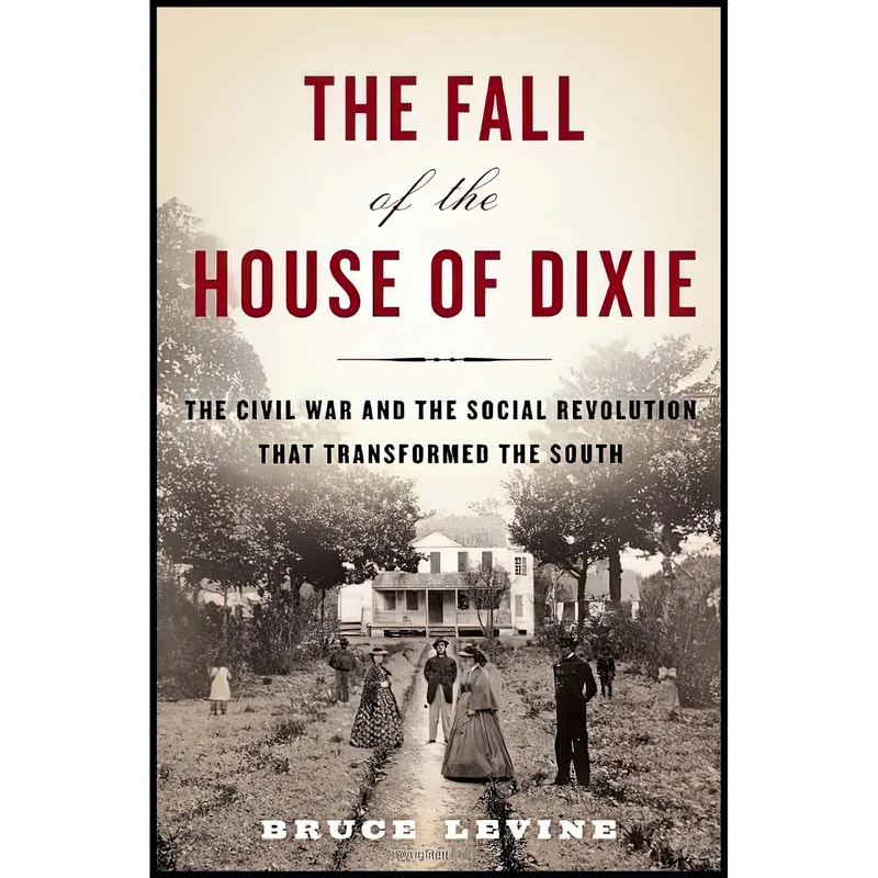 کتاب The Fall of the House of Dixie اثر Bruce C. Levine انتشارات Random House