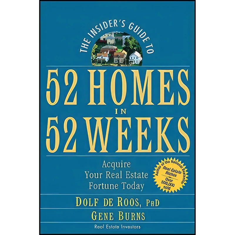کتاب The Insiders Guide to 52 Homes in 52 Weeks اثر Dolf de Roos and Gene Burns انتشارات Wiley