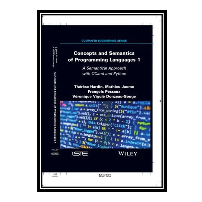 کتاب Concepts and Semantics of Programming Languages 1: A Semantical Approach with OCaml and Python اثر جمعی از نویسندگان انتشارات مؤلفین طلایی