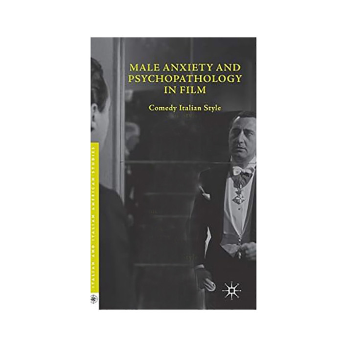 کتاب Male Anxiety and Psychopathology in Film: Comedy Italian Style اثرAndrea Bini انتشارات Palgrave Macmillan