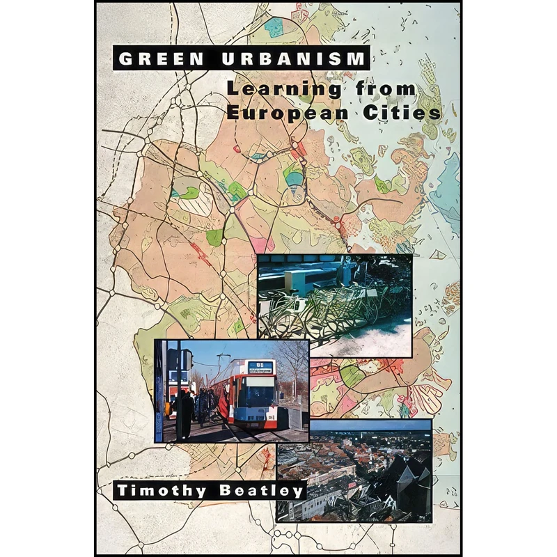 کتاب Green Urbanism اثر Timothy Beatley انتشارات Island Press