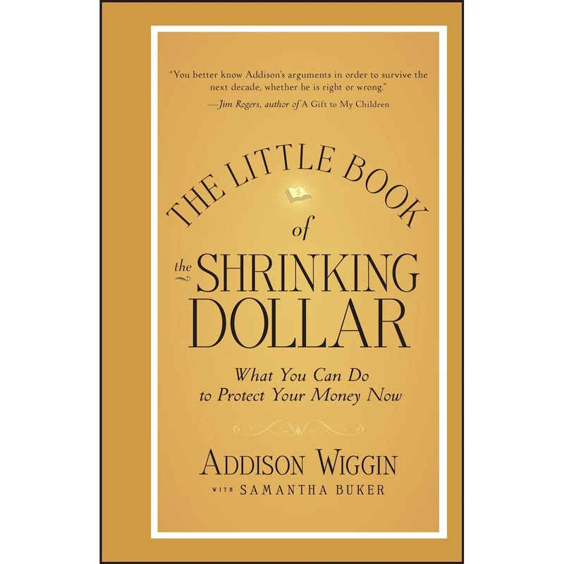 کتاب The Little Book of the Shrinking Dollar اثر Addison Wiggin انتشارات Wiley