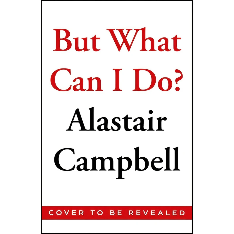 کتاب But What Can I Do? اثر Alastair Campbell انتشارات Hutchinson Heinemann
