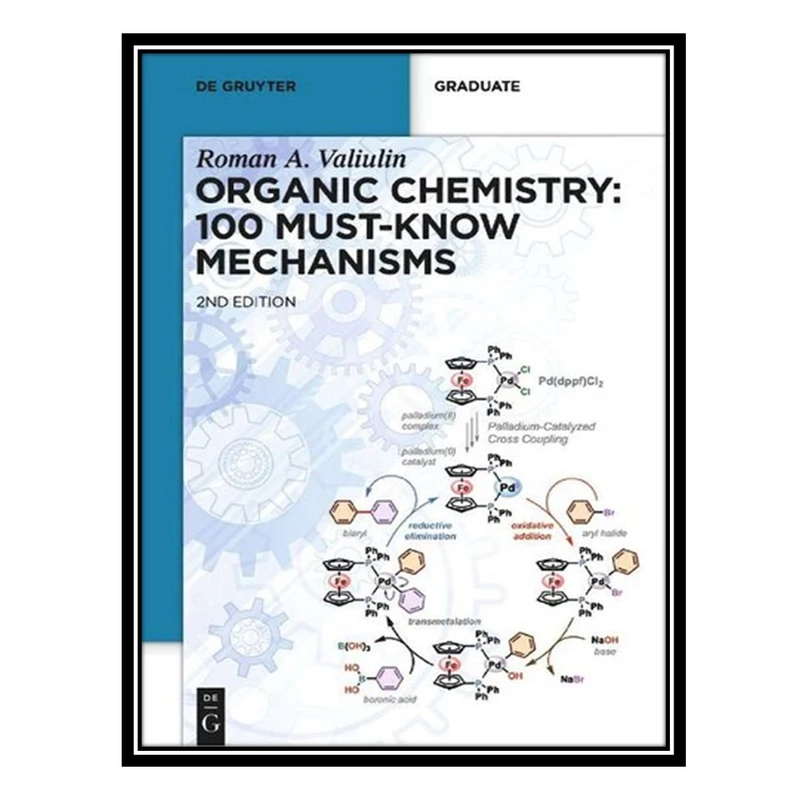 کتاب Organic Chemistry: 100 Must-Know Mechanisms اثر Roman A. Valiulin انتشارات مؤلفین طلایی