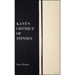 کتاب Kant's Critique of Spinoza اثر Omri Boehm انتشارات Oxford University Press