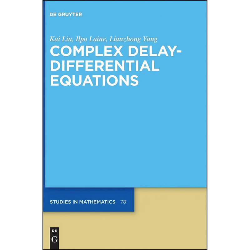 کتاب Complex Delay-Differential Equations  اثر جمعي از نويسندگان انتشارات De Gruyter