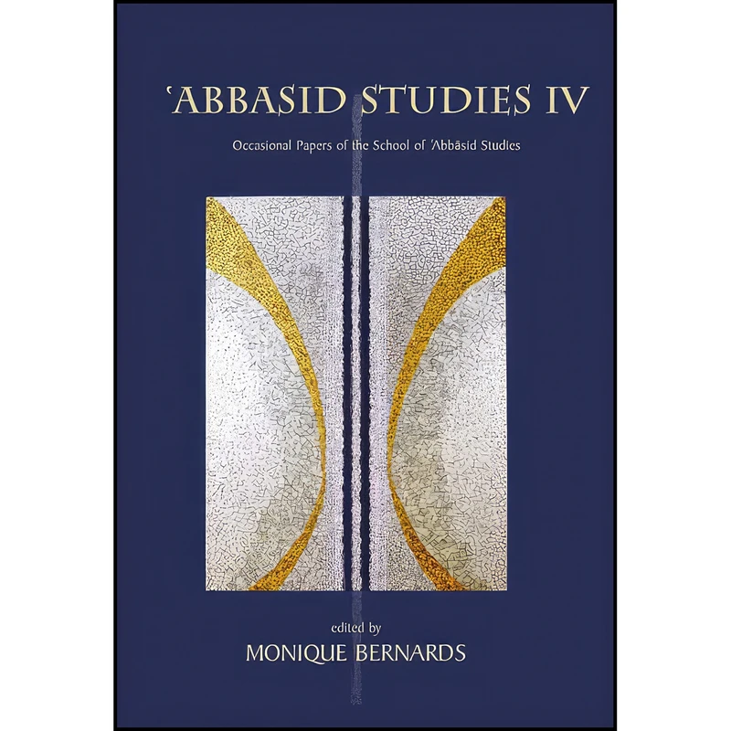 کتاب Abbasid Studies IV  اثر Monique Bernards انتشارات Edinburgh University Press
