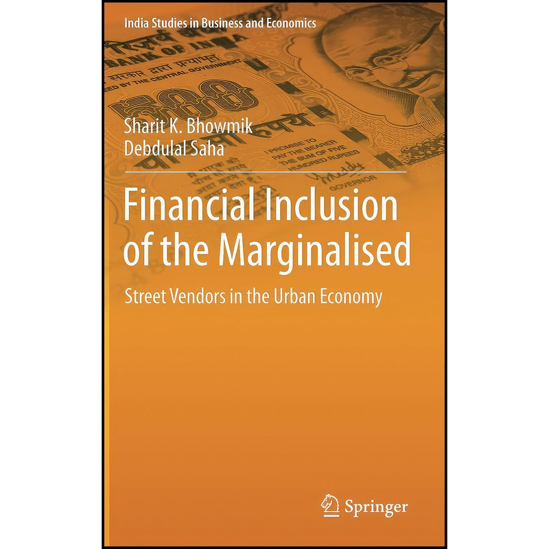 کتاب Financial Inclusion of the Marginalised اثر Sharit K. Bhowmik and Debdulal Saha انتشارات Springer