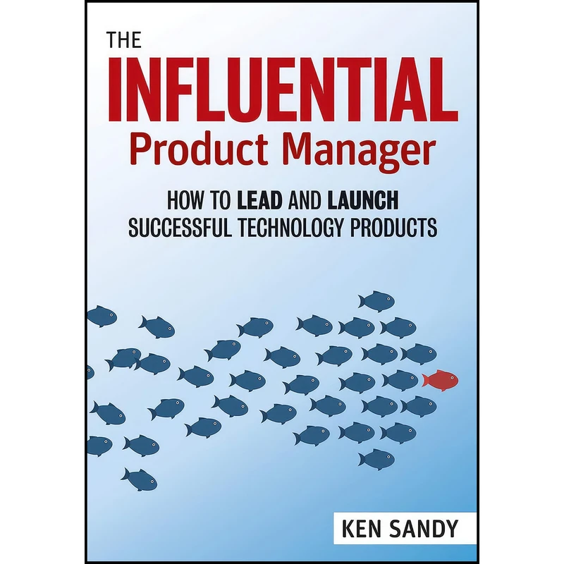 کتاب The Influential Product Manager اثر Ken Sandy انتشارات Berrett-Koehler Publishers
