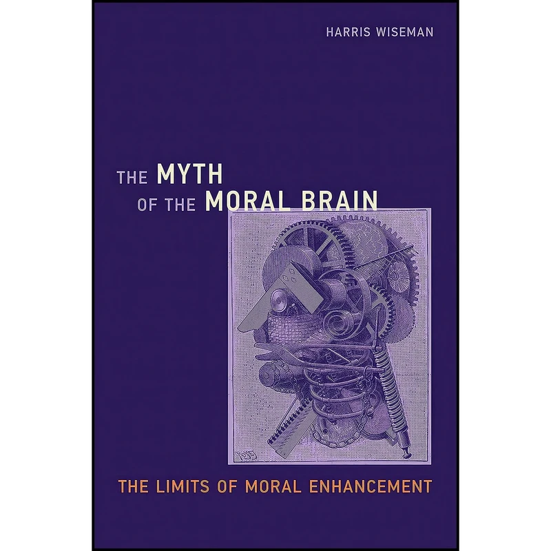 کتاب The Myth of the Moral Brain اثر Harris Wiseman انتشارات The MIT Press