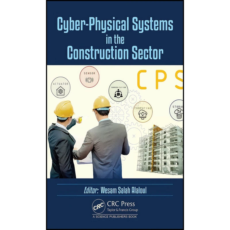 کتاب Cyber-Physical Systems in the Construction Sector اثر Wesam Salah Alaloul انتشارات CRC Press