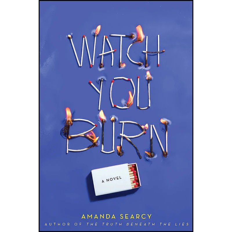 کتاب Watch You Burn اثر Amanda Searcy انتشارات Delacorte Press