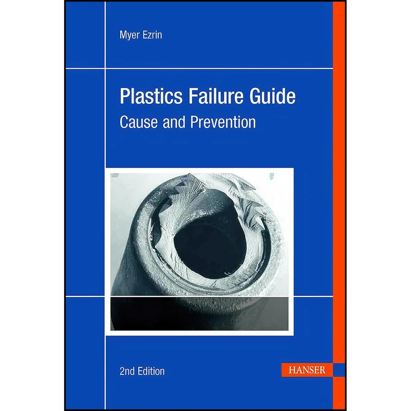 کتاب Plastics Failure Guide 1E اثر Myer Ezrin انتشارات Hanser Publications
