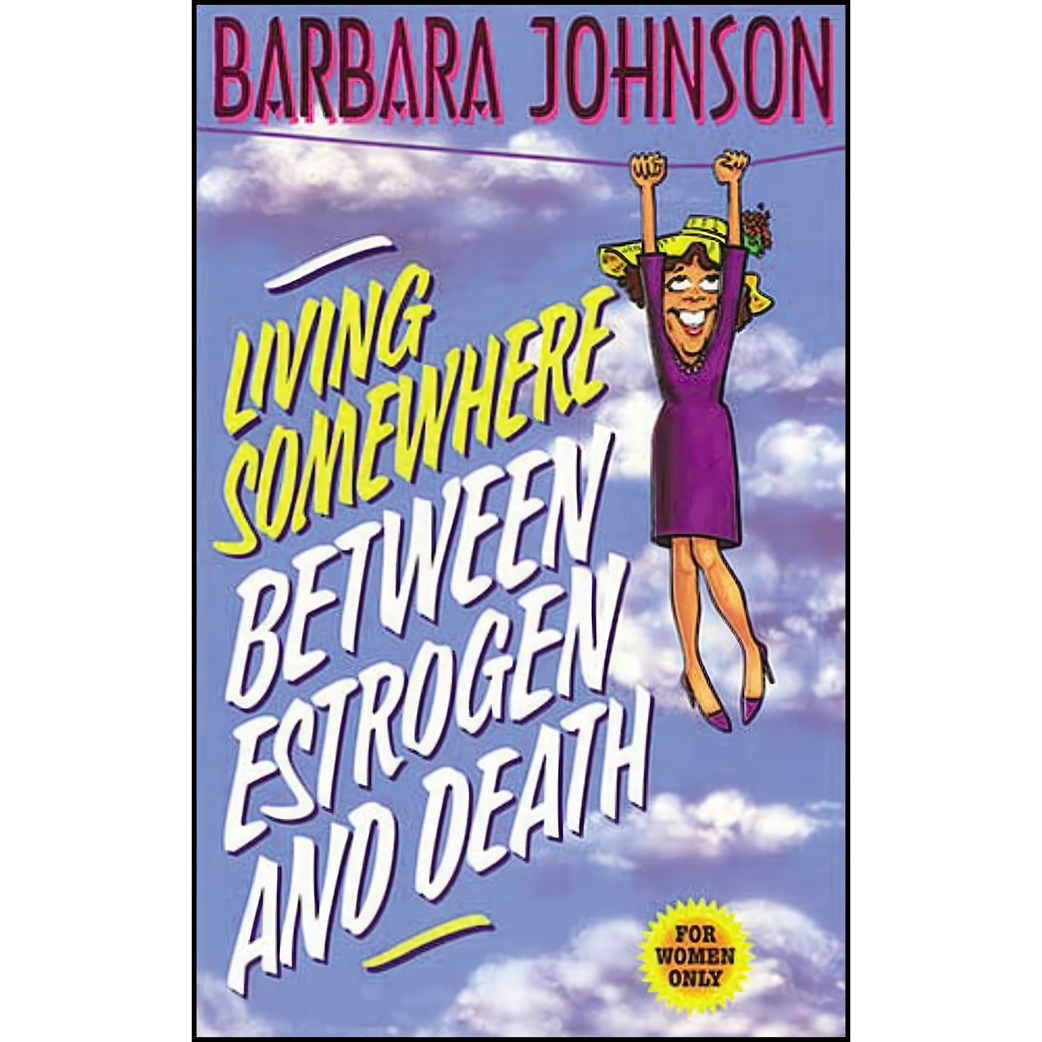 کتاب Living Somewhere Between Estrogen and Death اثر Barbara Johnson انتشارات Thomas Nelson