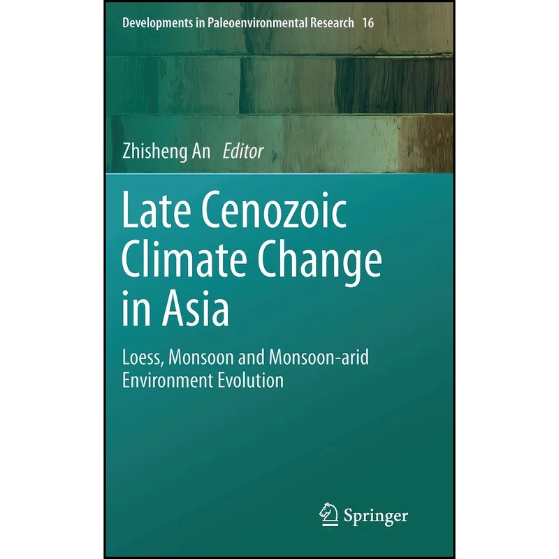 کتاب Late Cenozoic Climate Change in Asia اثر Zhisheng An انتشارات Springer