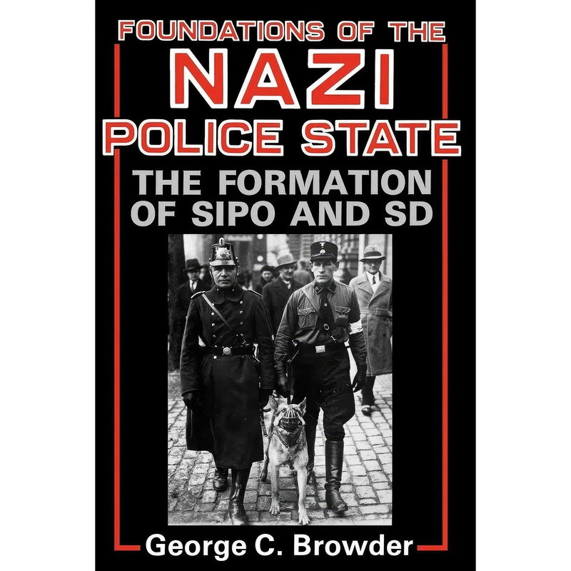 کتاب Foundations of the Nazi Police State اثر George C. Browder انتشارات University Press of Kentucky